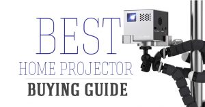 Best Home Projector Buying Guide
